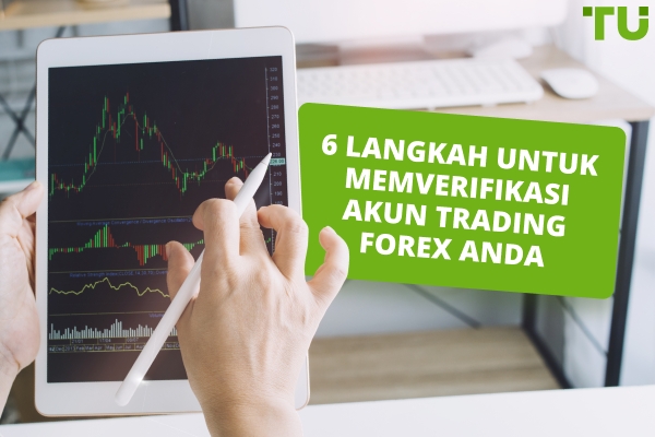 Bagaimana Cara Saya Memverifikasi Akun Trading Forex Saya?