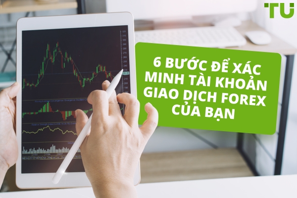 Làm thế nào để tôi xác minh tài khoản giao dịch Forex của mình?