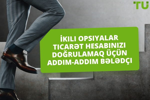 İkili Seçim Ticarət Hesabınızı Yoxlamaq Üçün Addım-Addım Bələdçi