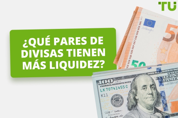 ¿Cuáles son los pares de divisas más líquidos?