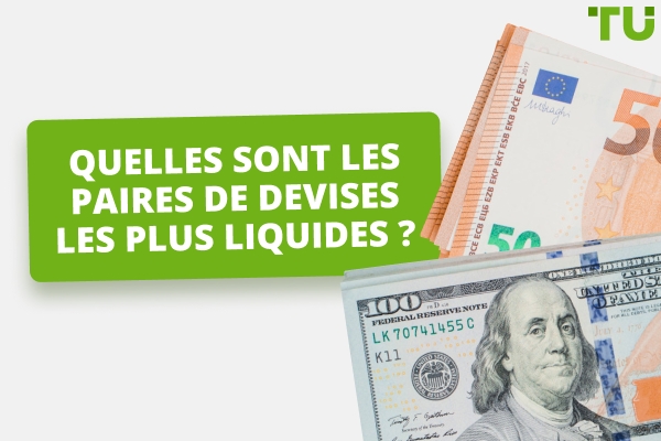 Quelles sont les paires de devises les plus liquides ?