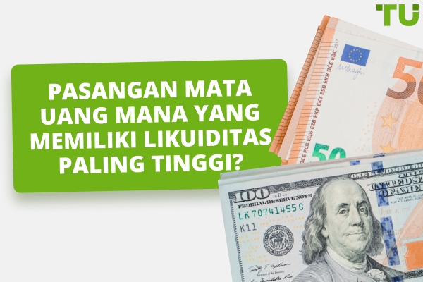 Apa Pasangan Mata Uang Paling Likuid?