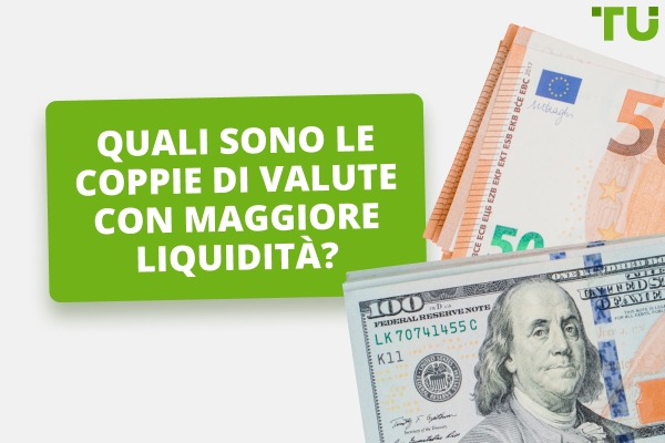 Quali sono le coppie di valute più liquide?
