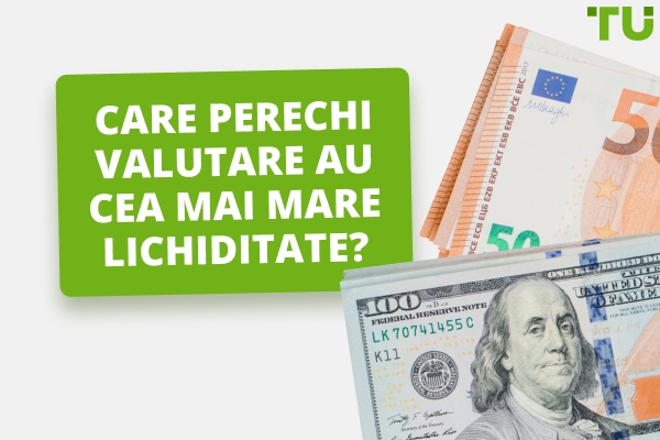Care sunt cele mai lichide perechi valutare?