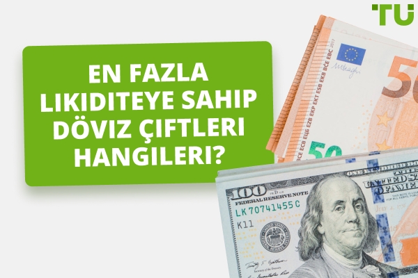 En Likit Döviz Çiftleri Hangileridir?