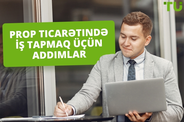 Prop Ticarətində İş Tapmaq üçün 5 Addım