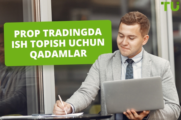 Prop Tradingda Ish Topishning 5 Qadami
