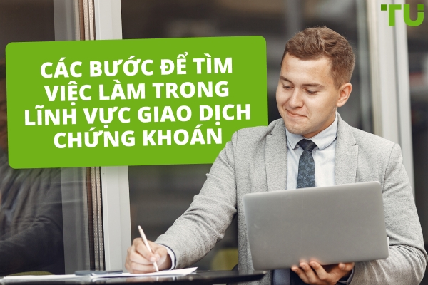 5 Bước Để Tìm Việc Trong Giao Dịch Định Chế