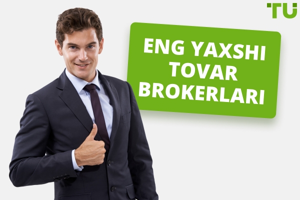 2026-yilda tovar savdosi uchun eng yaxshi brokerlar