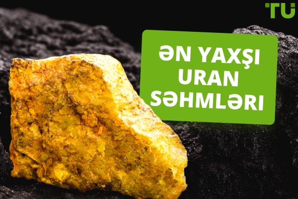 2026-ci ildə alınacaq ən yaxşı Uran səhmləri