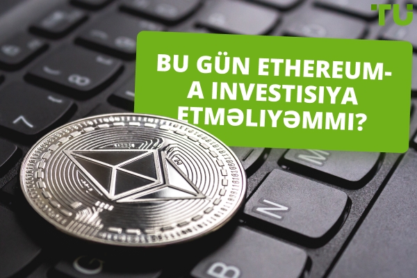 Bu gün Ethereum-a 100$/1.000$ sərmayə qoysam, nə gözləməliyəm