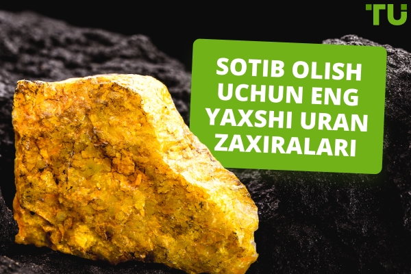 2026-yilda sotib olish uchun eng yaxshi Uran zaxiralari