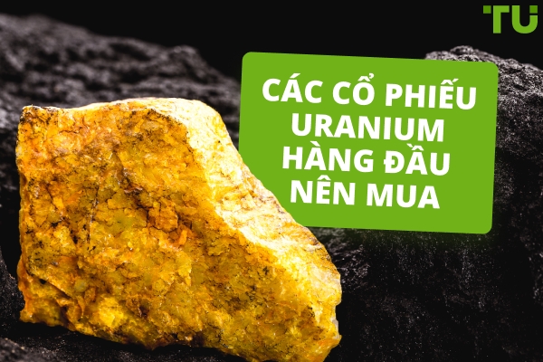 Cổ phiếu Uranium hàng đầu để mua vào năm 2026