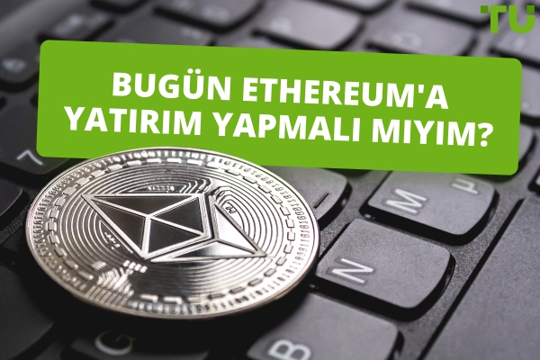 Bugün Ethereum'a 100$/1.000$ yatırım yaparsam ne beklemeliyim