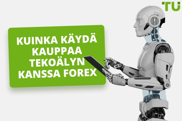 AI Forex-kaupankäynnissä | Kuinka luoda kaupankäyntiStrategy