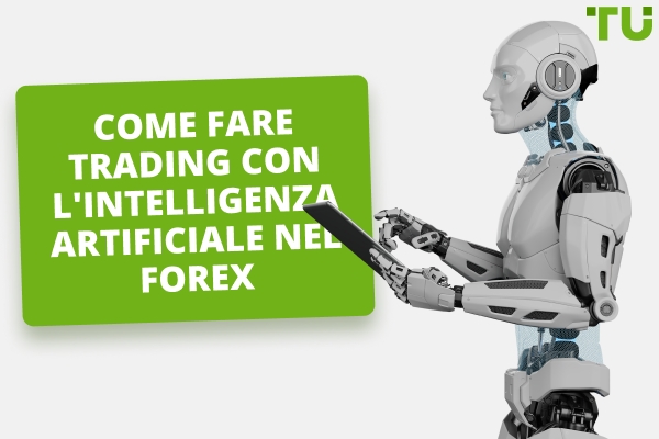 AI nel trading Forex | Come creare una Strategy di trading