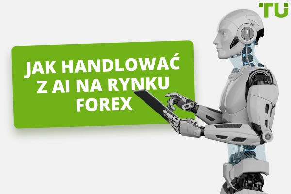 AI w handlu Forex | Jak stworzyć Strategy handlową