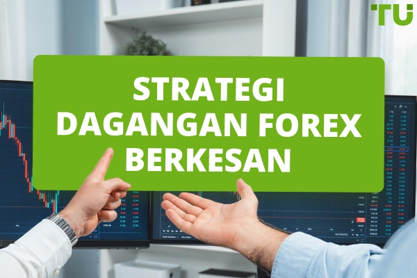 Strategi Perdagangan Forex Berkesan: Panduan Penuh untuk Keuntungan
