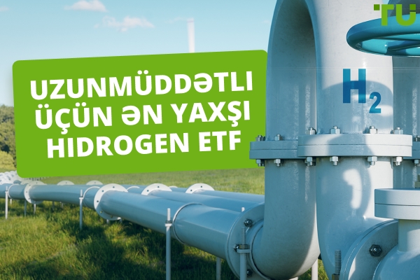 Uzunmüddətli Almaq Üçün Ən Yaxşı Hidrogen ETF