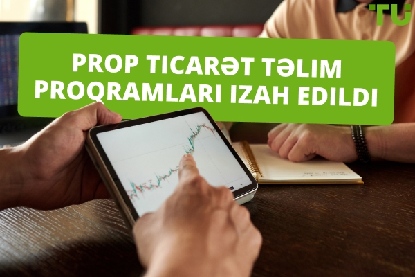 Prop Ticarət Təlim Proqramları İzah Edildi