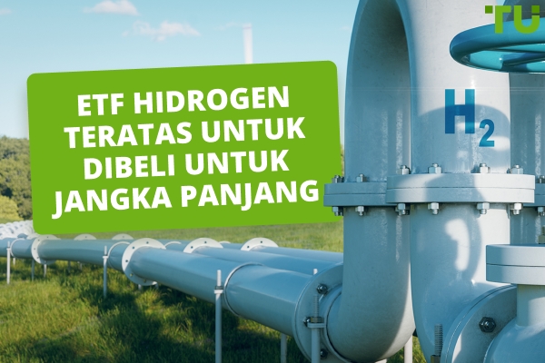 ETF Hidrogen Terbaik Untuk Dibeli Jangka Panjang