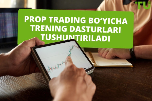 Prop Trading Bo‘yicha Trening Dasturlari Tushuntirildi