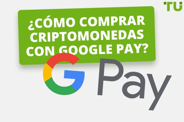 ¿Cuál es la mejor manera de comprar criptomonedas con Google Pay?