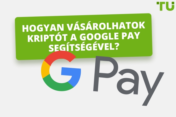 Mi a legjobb módja a kriptovaluta vásárlásának Google Pay segítségével