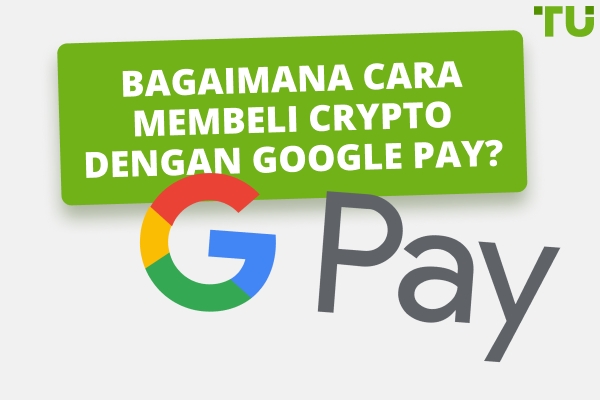 Apa Cara Terbaik Untuk Membeli Crypto Dengan Google Pay