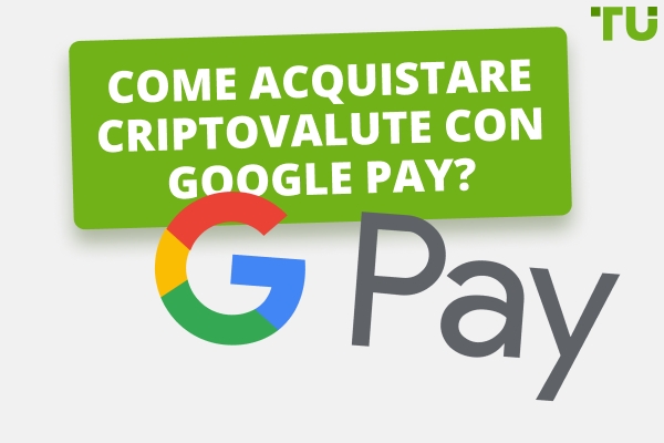 Qual è il modo migliore per acquistare criptovalute con Google Pay