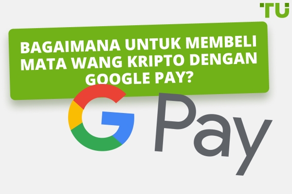 Apa Cara Terbaik Untuk Membeli Crypto Dengan Google Pay