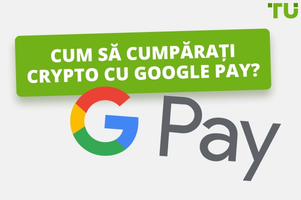 Care este cea mai bună metodă de a cumpăra criptomonede cu Google Pay