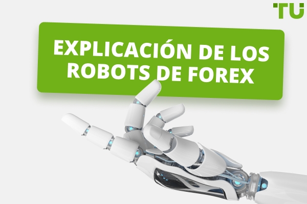 ¿Qué son los Forex Trading Bots? ¿Realmente funcionan?