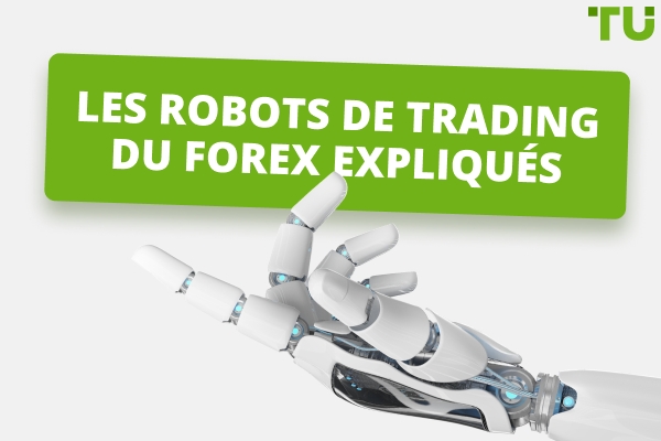 Que sont les Forex Trading Bots ? Fonctionnent-ils vraiment ? 