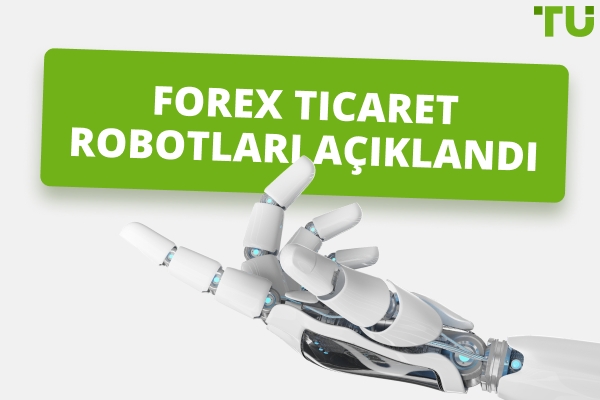 Forex Ticaret Botları nedir? Gerçekten işe yarıyorlar mı?