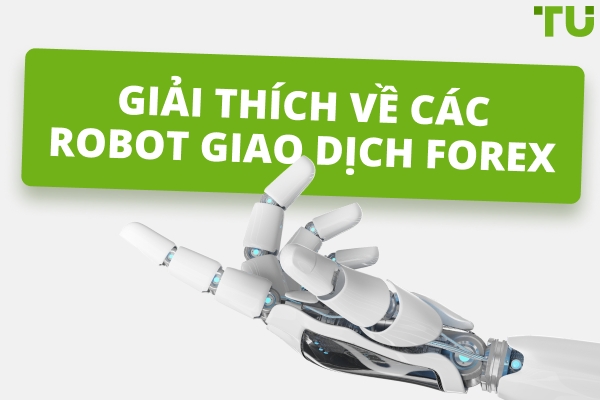 Forex Bot Giao Dịch là gì? Chúng có thực sự hiệu quả không?