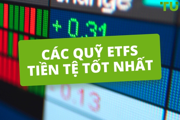 6 Forex Quỹ ETFs Tiền tệ Hàng đầu Để Đầu tư Năm 2026