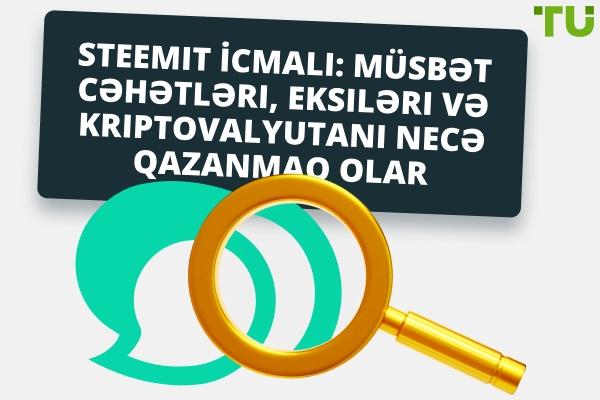 Steemit İcmalı: Üstünlüklər, Çatışmazlıqlar və Necə Kripto Qazanmaq Olar