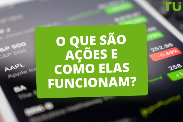 O que são ações? Como elas funcionam?