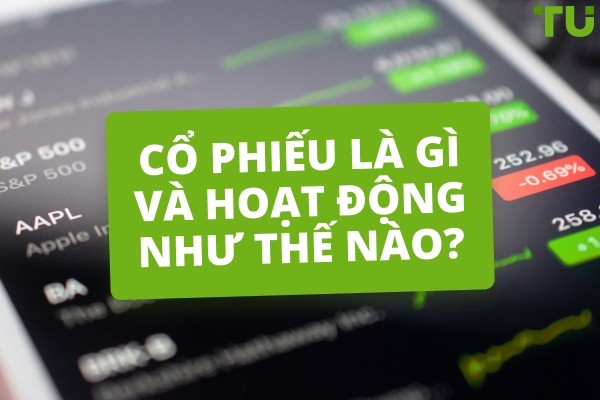 Cổ phiếu là gì? Chúng hoạt động như thế nào?
