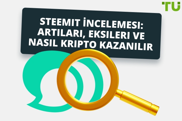 Steemit İncelemesi: Artıları, Eksileri ve Kripto Nasıl Kazanılır