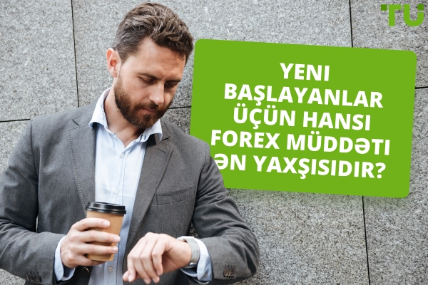 Yeni başlayanlar üçün Forex ticarəti üçün ən yaxşı zaman çərçivəsi nədir?