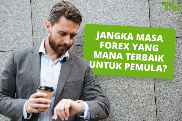 Apakah Tempoh Masa Terbaik Untuk Berdagang Forex Untuk Pemula?
