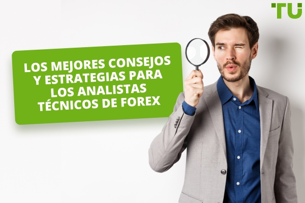 Mejores consejos y estrategias para Forex analistas técnicos