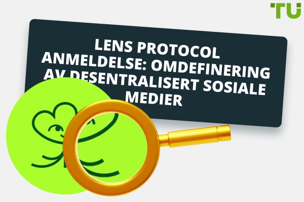 Lens Protocol Anmeldelse: Omdefinerer desentralisert sosial media