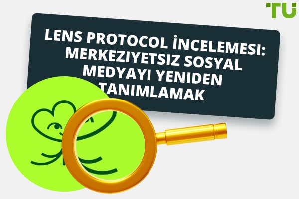 Lens Protocol İncelemesi: Merkeziyetsiz Sosyal Medyayı Yeniden Tanımlamak