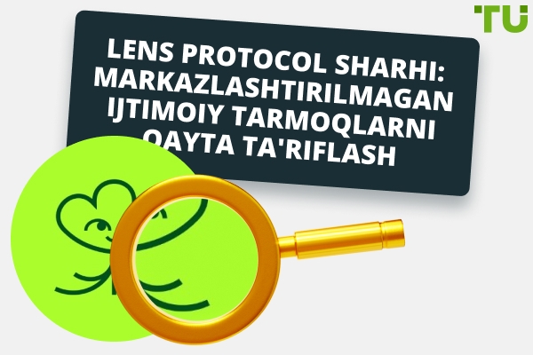 Lens Protocol Sharhi: Markazlashtirilmagan Ijtimoiy Tarmoqlarni Qayta Ta'riflash