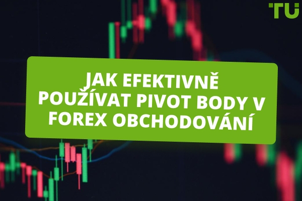 Jak efektivně používat Pivot body v Forex obchodování | Kompletní průvodce