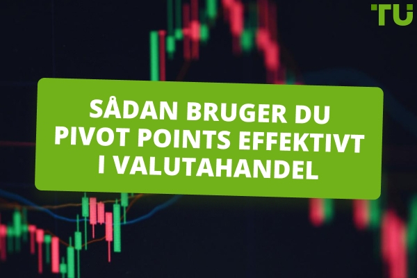 Sådan bruger du Pivot-punkter effektivt i Forex-handel | Fuld guide