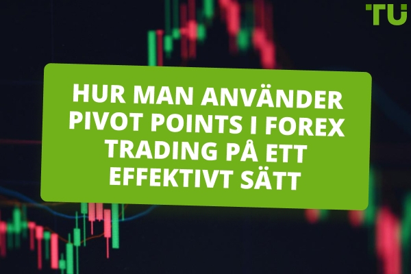 Hur man använder Pivot-punkter i Forex-handel effektivt | Fullständig guide